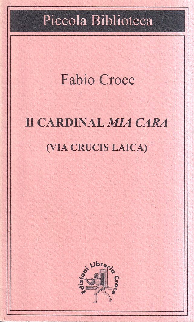 Il cardinal Mia cara (Via crucis laica)