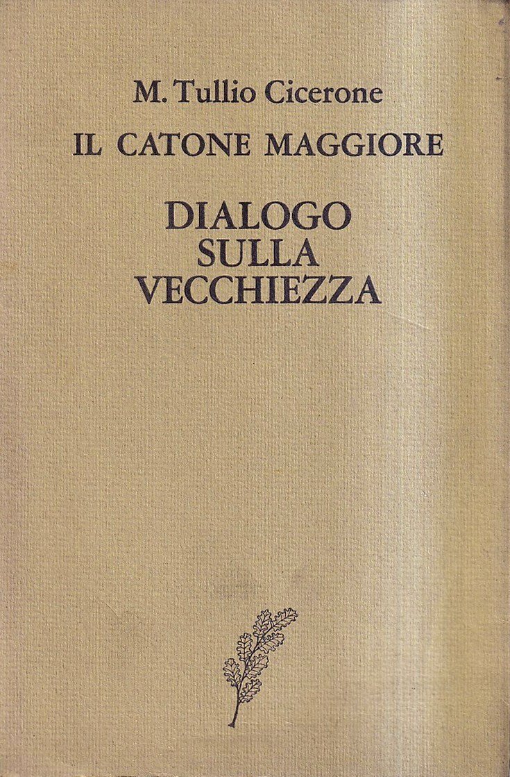 Il Catone maggiore (Cato Maior) - Dialogo sulla vecchiezza (De …