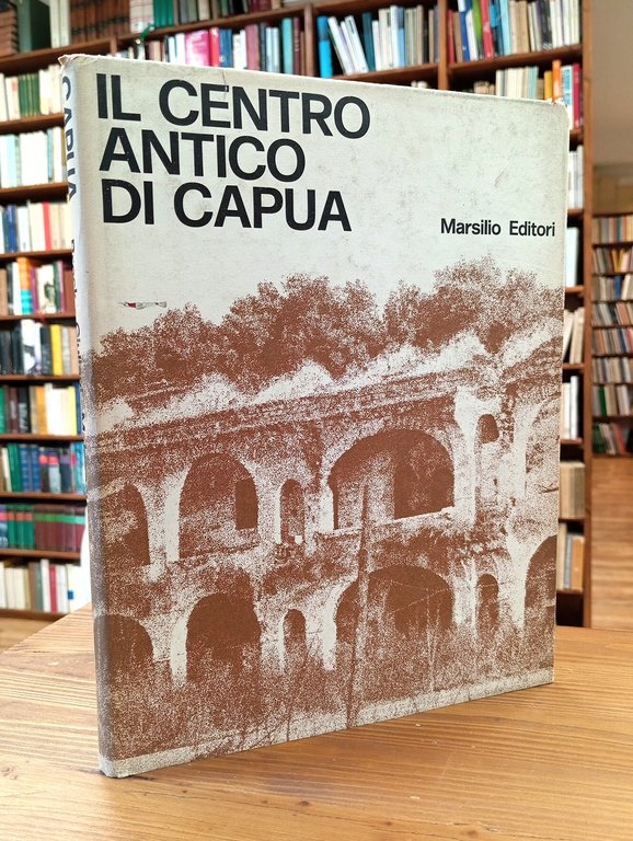 Il centro antico di Capua. Metodi di analisi per la pianificazione architettonico-urbanistica