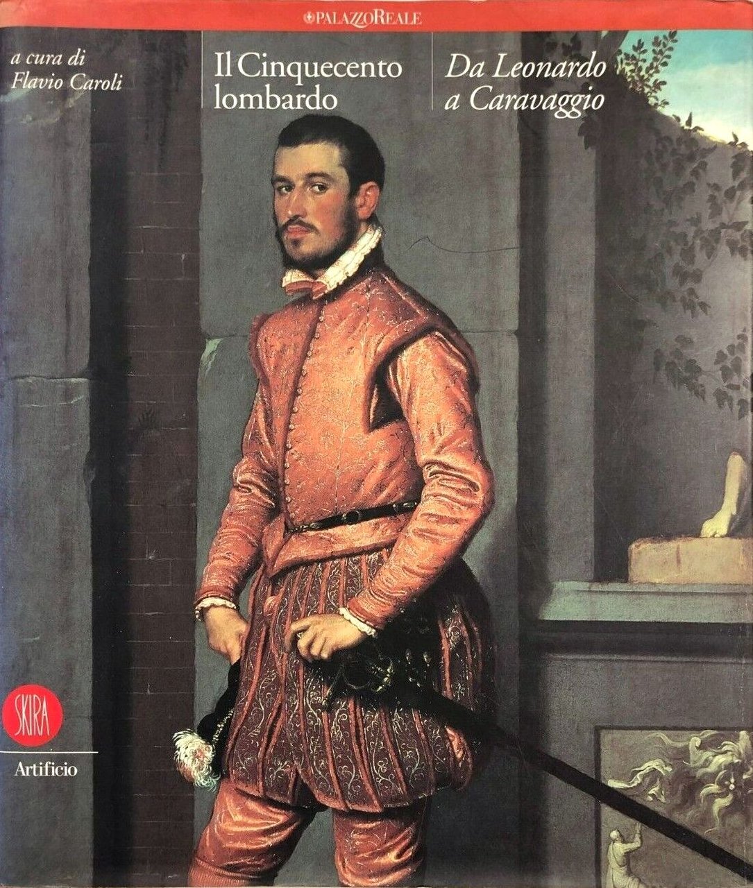 Il Cinquecento lombardo. Da Leonardo a Caravaggio