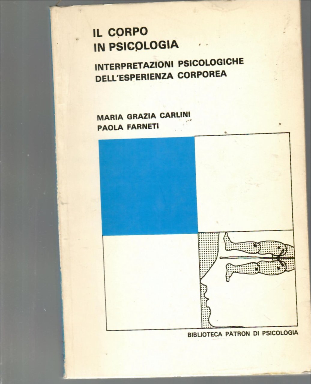 Il Corpo in Psicologia. Interpretazioni Psicologiche Dell'esperienza Corporea