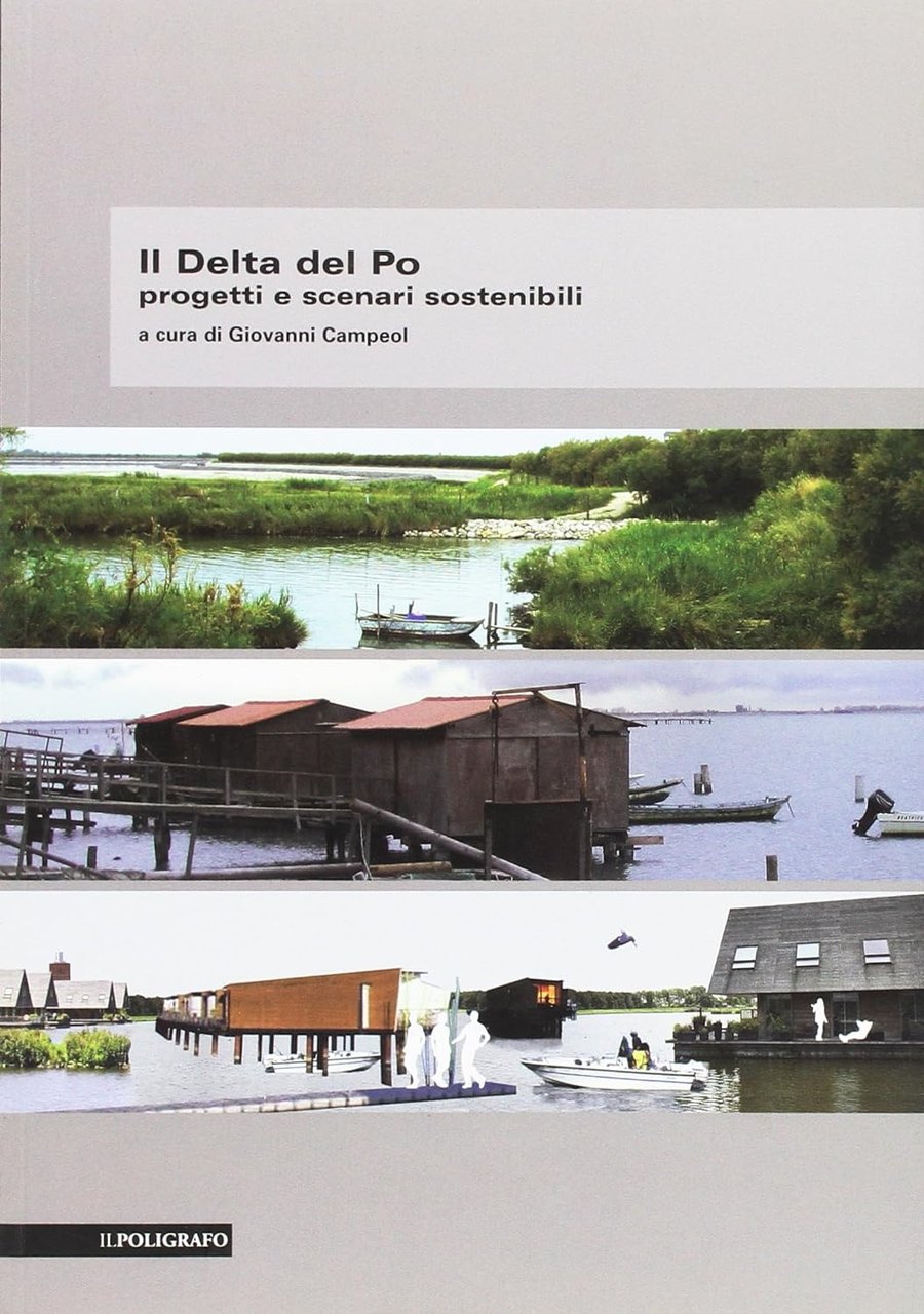 Il Delta del Po. Progetti e scenari sostenibili