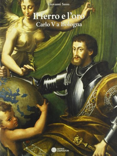 Il ferro e l'oro. Carlo V a Bologna (1529-30)