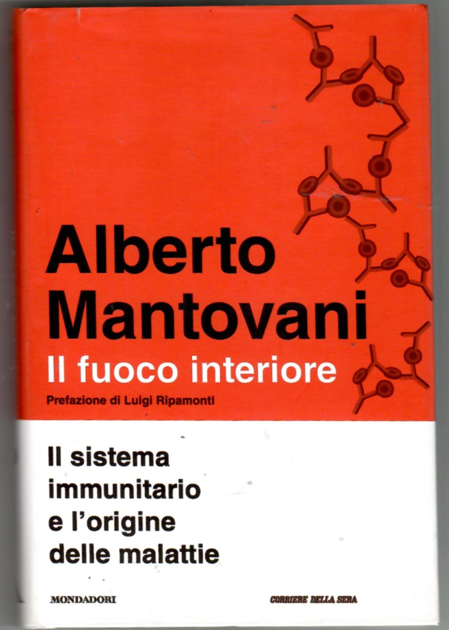 Il fuoco interiore. Il sistema immunitario e l'origine delle malattie