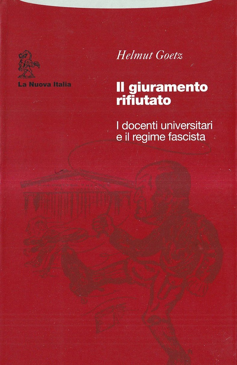 Il giuramento rifiutato. I docenti universitari e il regime fascista