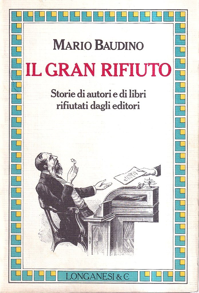 Il gran rifiuto. Storie di autori e di libri rifiutati …