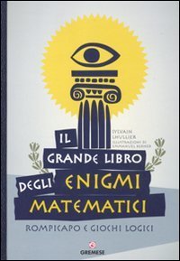 Il grande libro degli enigmi matematici. Rompicapo e giochi logici | Immagine principale