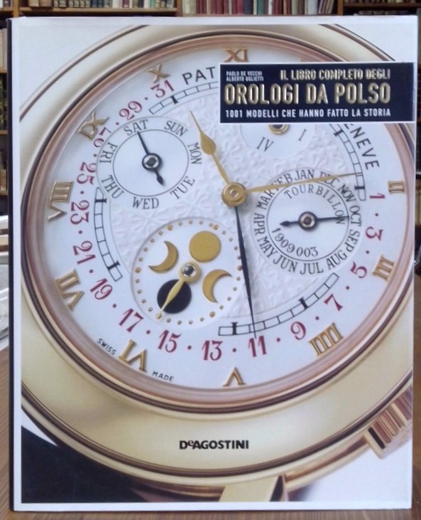 Il libro completo degli orologi da polso. 1001 modelli che …
