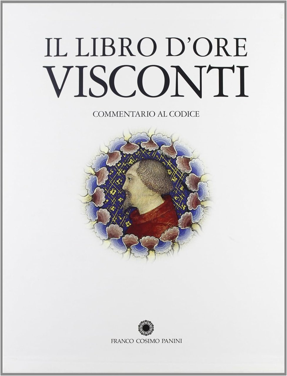 Il libro d'Ore Visconti. Commentario al codice