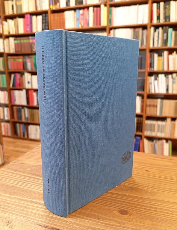 Il libro dei vagabondi. Lo «Speculum cerretanorum» di Teseo Pini, «Il vagabondo» di Rafaele Frianoro e altri testi di «furfanteria»