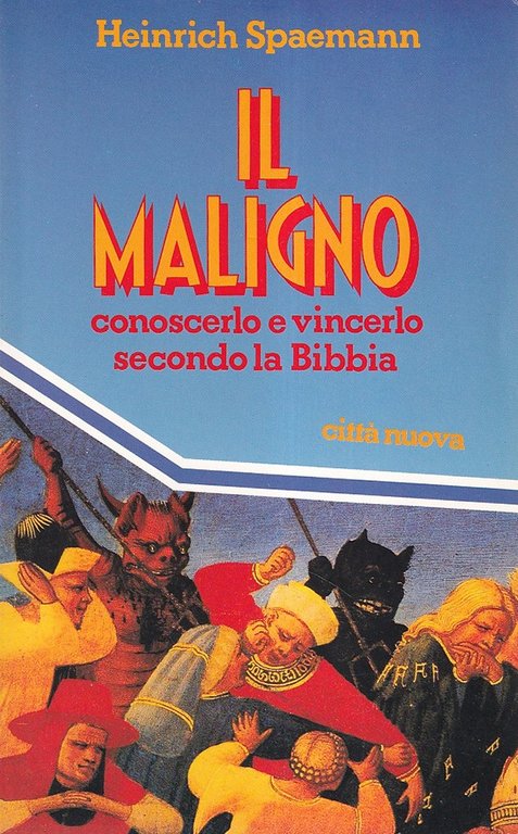 Il maligno. Conoscerlo e vincerlo secondo la Bibbia