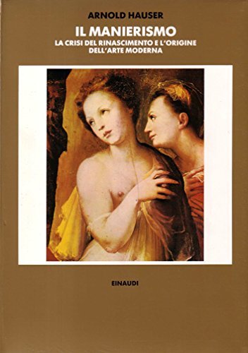 Il manierismo. La crisi del Rinascimento e la nascita dell'arte …