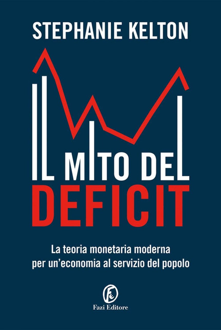 Il mito del deficit. La teoria monetaria moderna per un'economia …