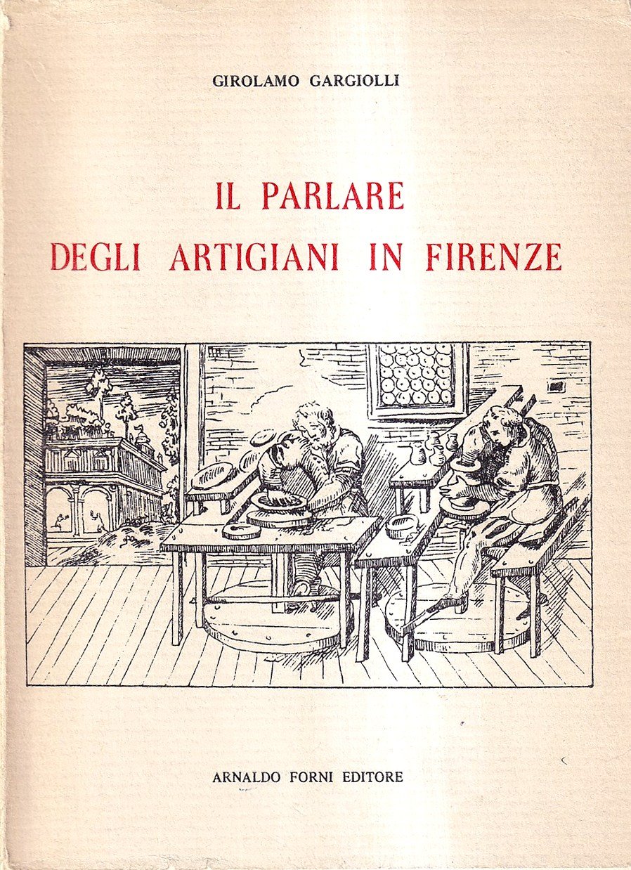 Il Parlare Degli Artigiani in Firenze. Dialoghi Ed Altri Scritti