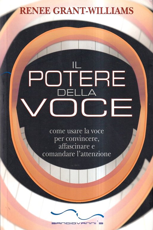 Il potere della voce. Come usare la voce per convincere, affascinare e comandare l'attenzione
