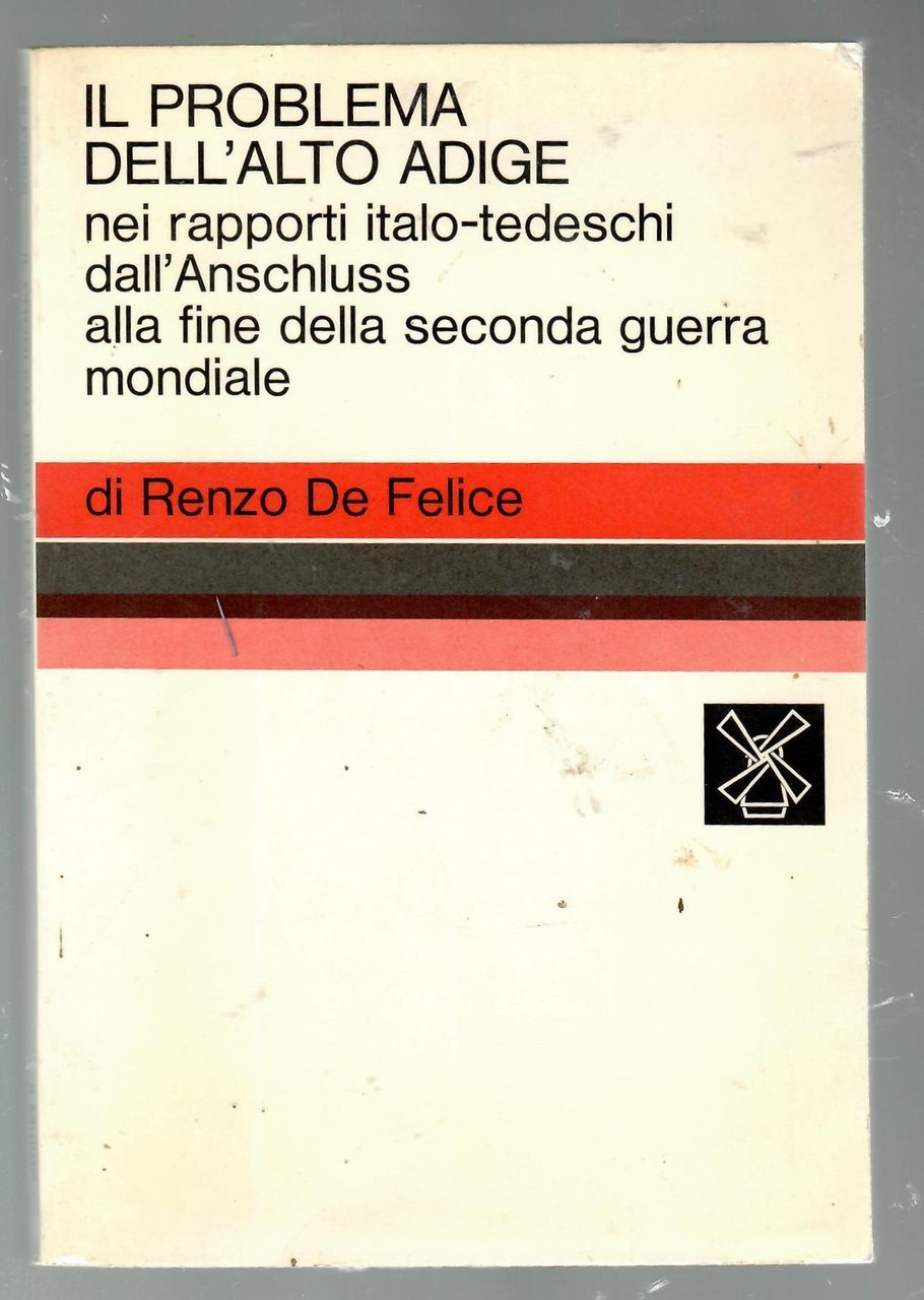 Il problema dell'Alto Adige nei rapporti italo-tedeschi dall'Anschluss alla fine …