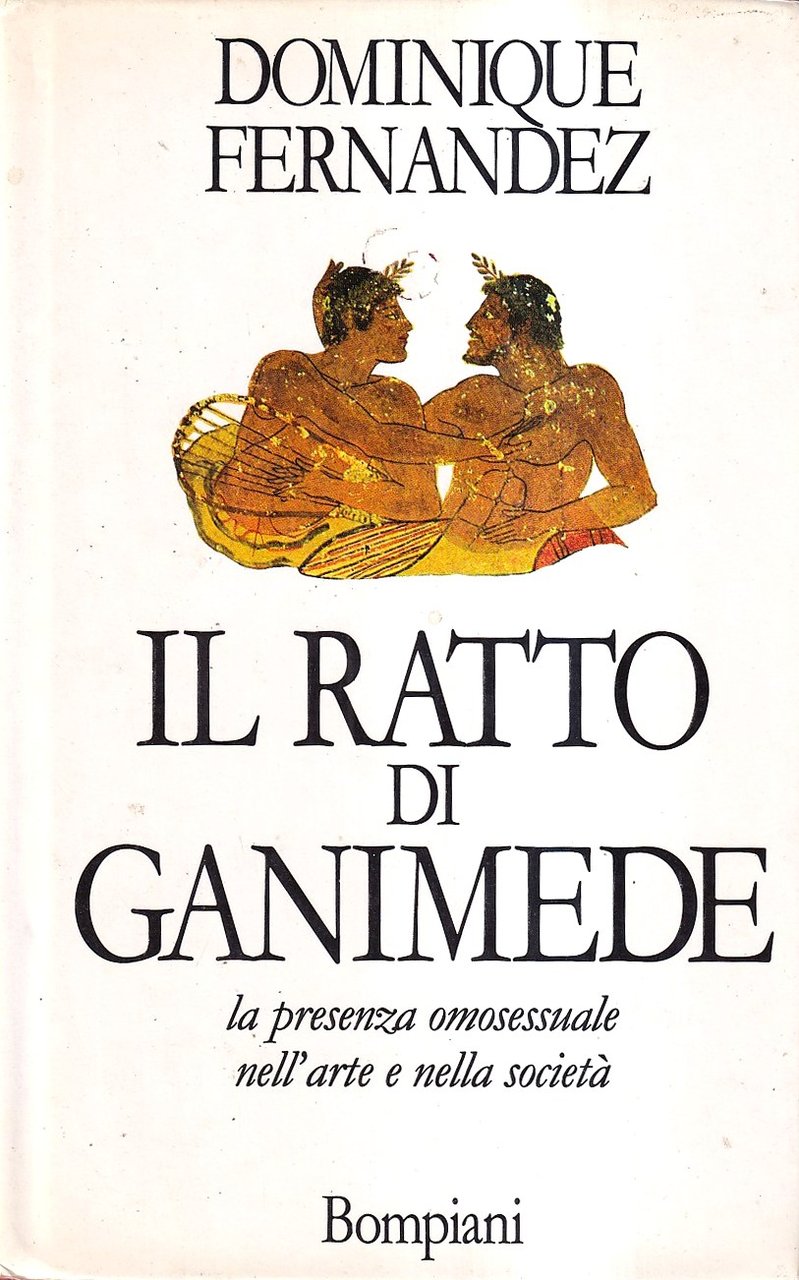 Il ratto di Ganimede. La presenza omosessuale nell'arte e nella …