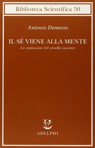 Il sé viene alla mente. La costruzione del cervello cosciente