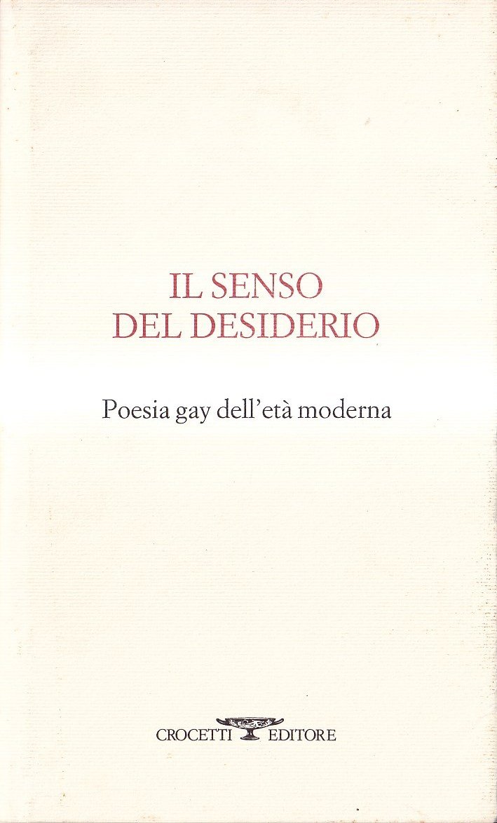 Il senso del desiderio. Poesia gay dell'età moderna