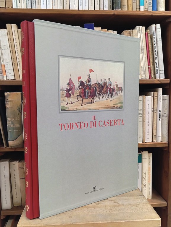 Il torneo di Caserta. Descritto ed illustrato-compilato da Filippo Cirelli …