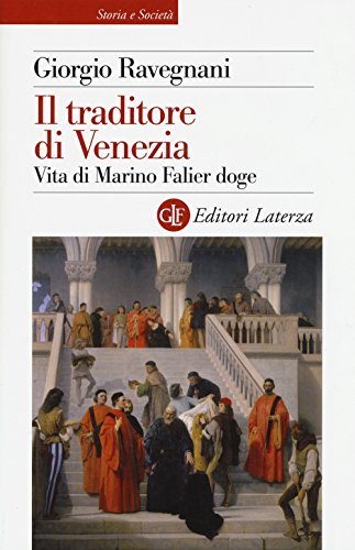 Il traditore di Venezia. Vita di Marino Falier doge