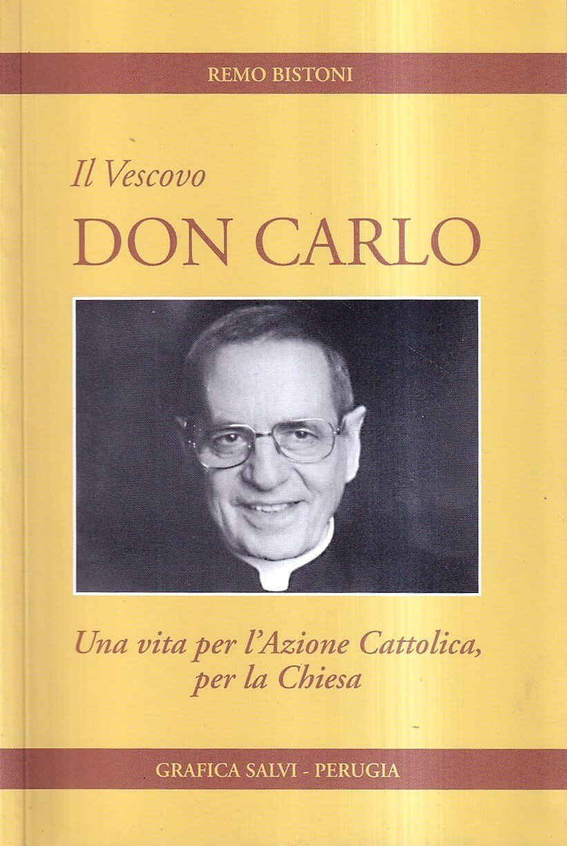 Il vescovo don Carlo. Una vita per l'Azione Cattolica, per …