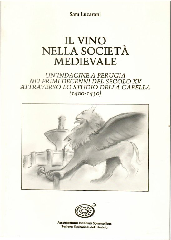 Il Vino nella società medievale. Un'Indagine a Perugia nei primi Decenni del Secolo XV attraverso lo Studio della Gabella (1400-1430) 
