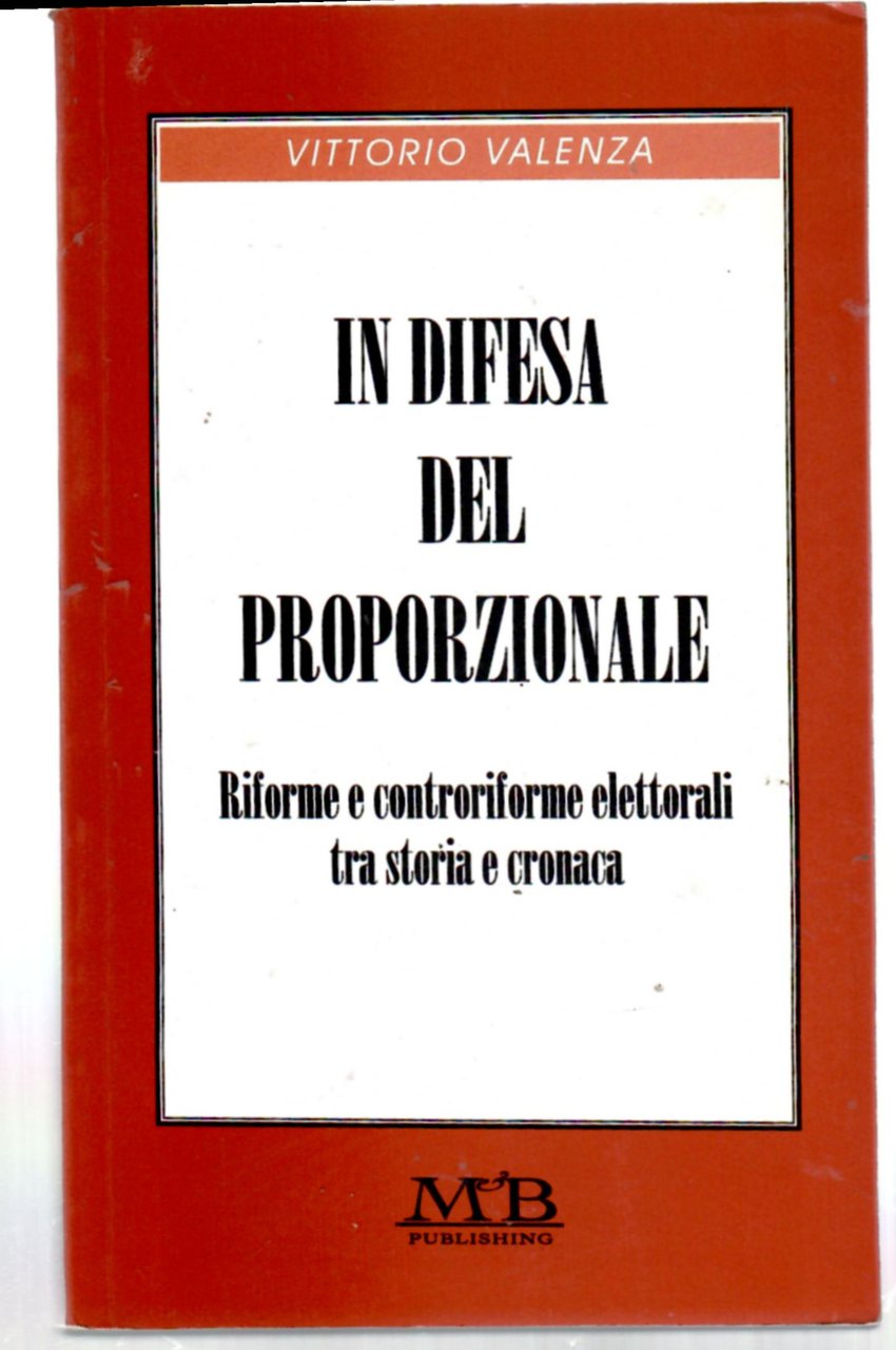 In difesa del proporzionale. Riforme e controriforme elettorali tra storia …