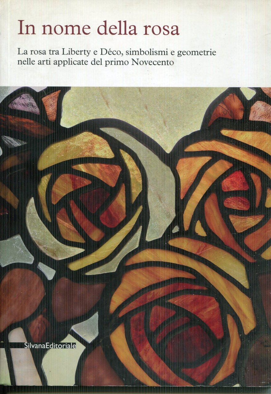 In nome della rosa. La rosa tra liberty e Decò, …