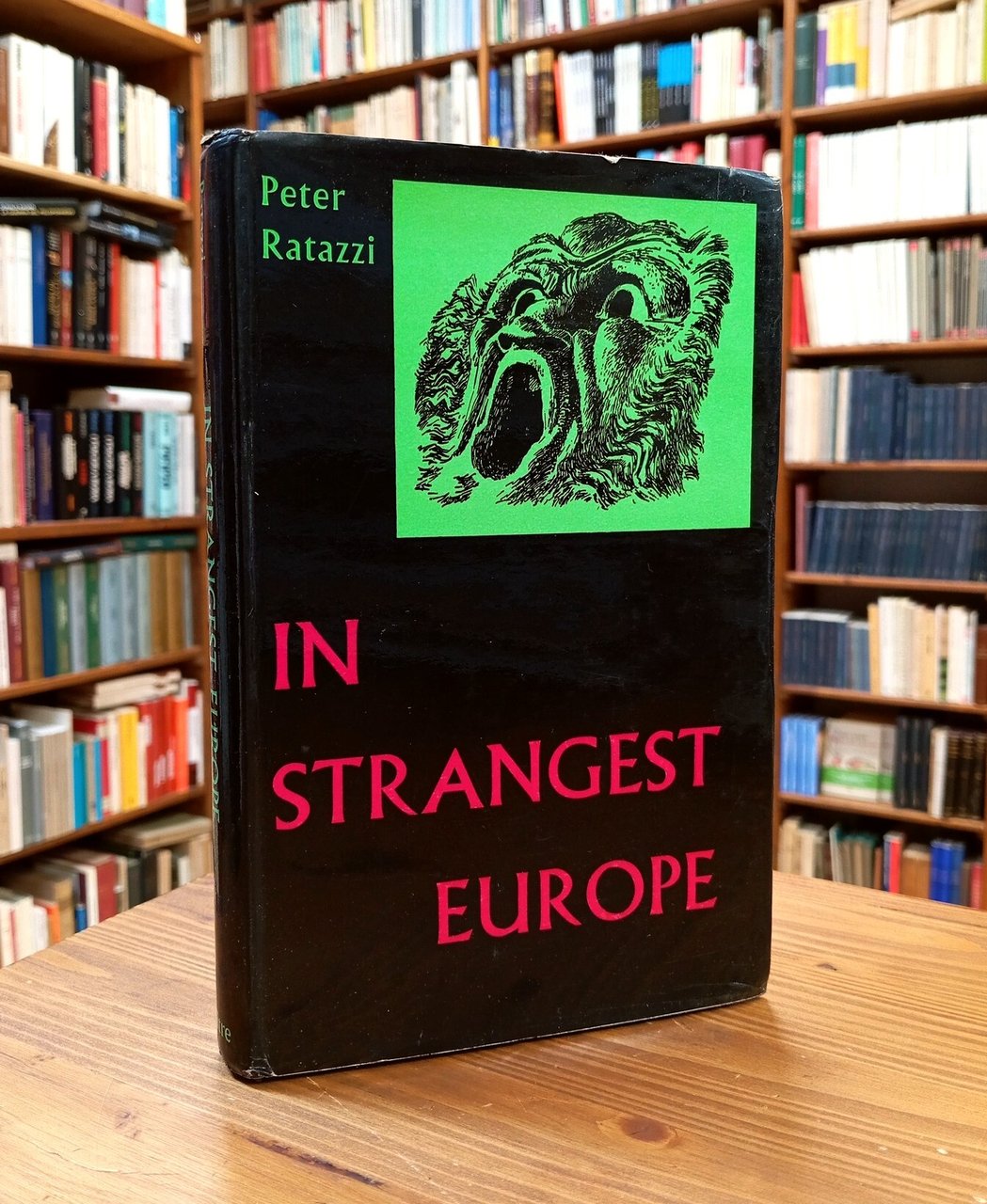 In Strangest Europe. A Cabinet of Curiosities, Rarities and Monsters