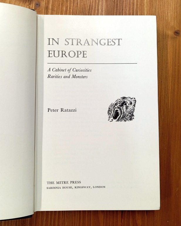 In Strangest Europe. A Cabinet of Curiosities, Rarities and Monsters