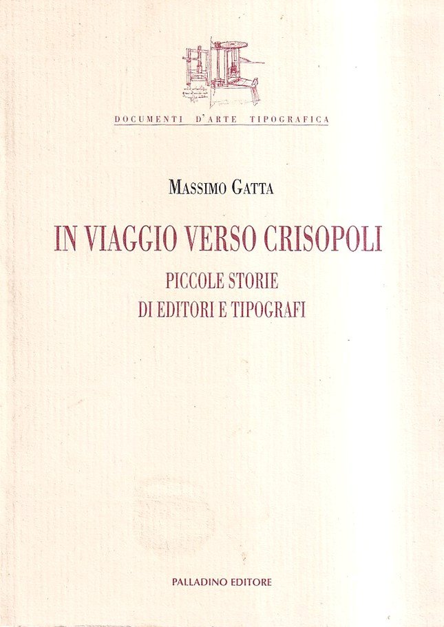 In viaggio verso Crisopoli. Piccole storie di editori e tipografi | Immagine principale