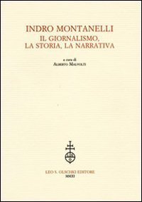 Indro Montanelli. Il giornalismo, la storia, la narrativa