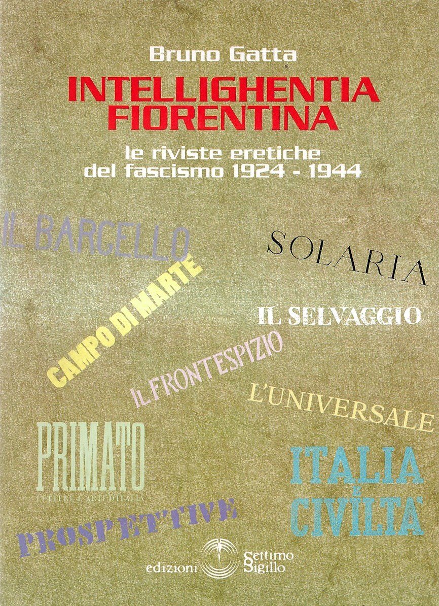 Intellighentia fiorentina. Le riviste eretiche del fascismo 1924-1944