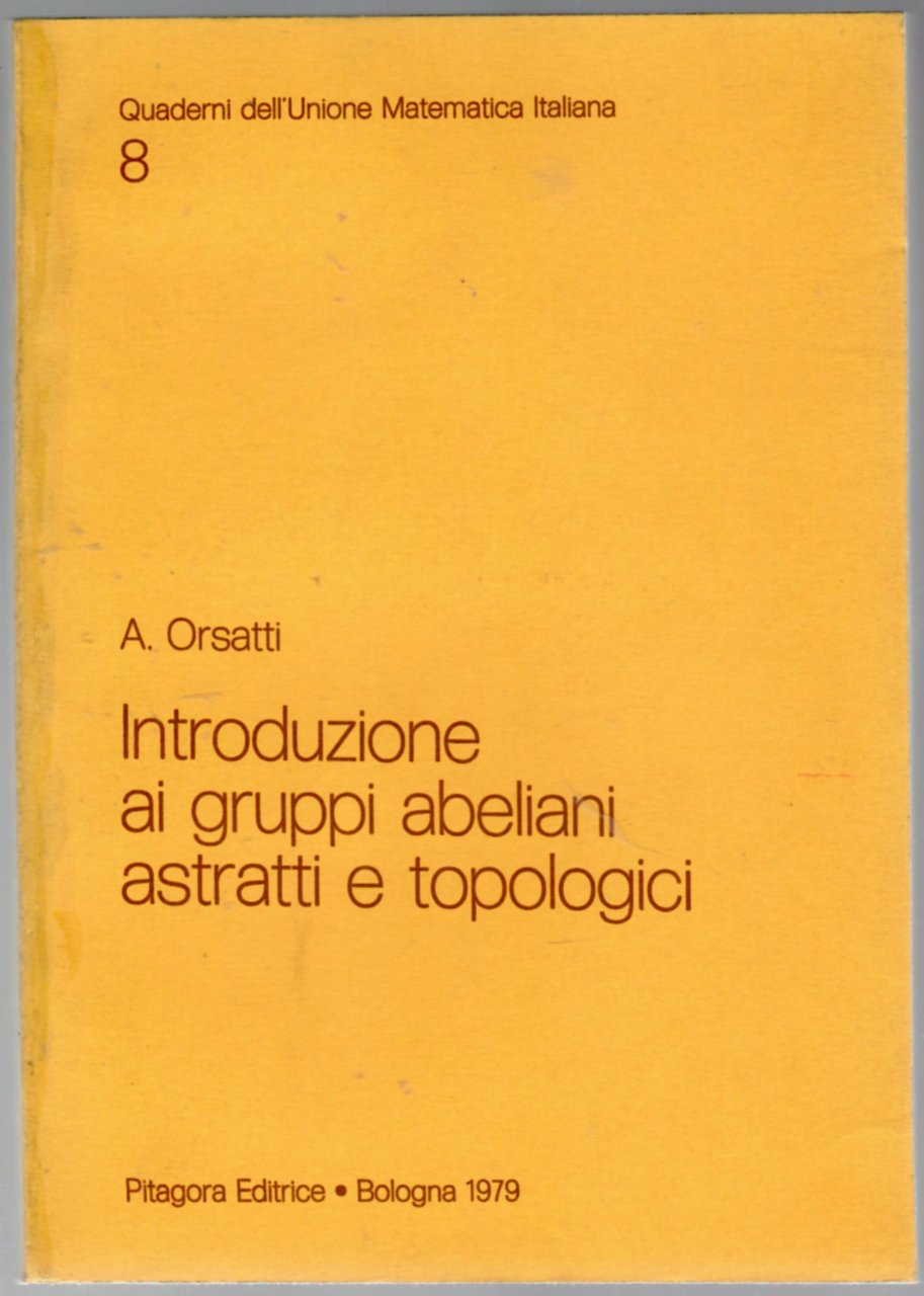 Introduzione ai Gruppi Abeliani Astratti e Topologici.