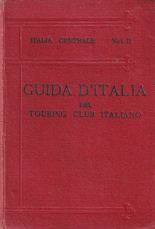 Italia Centrale. Vol II Firenze Siena Perugia Assisi