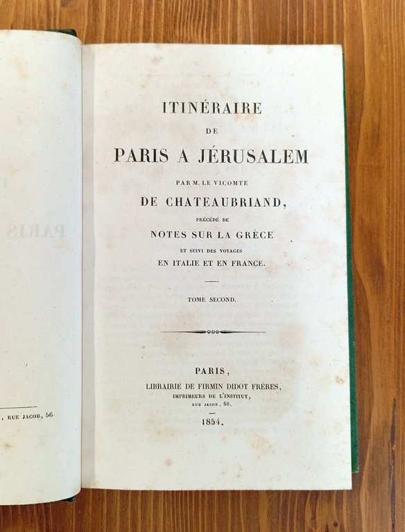 Itinéraire de Paris à Jérusalem. Précédé de Notes sur la …