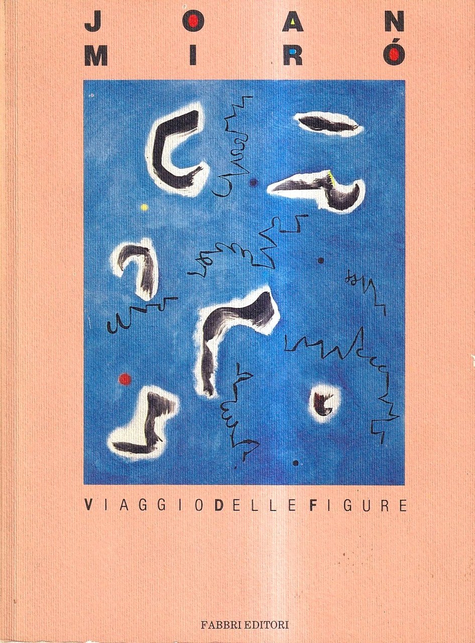 Joan Mirò. Viaggio delle figure