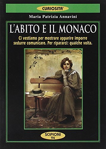 L'abito e il monaco. Ci vestiamo per mostrare, apparire, imporre, …