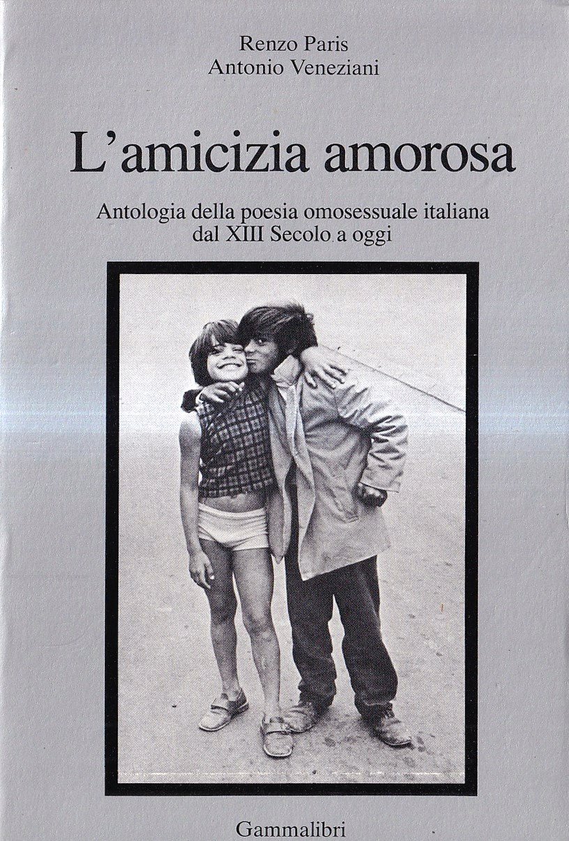 L'amicizia amorosa. Antologia della poesia omosessuale dal XIII secolo a …