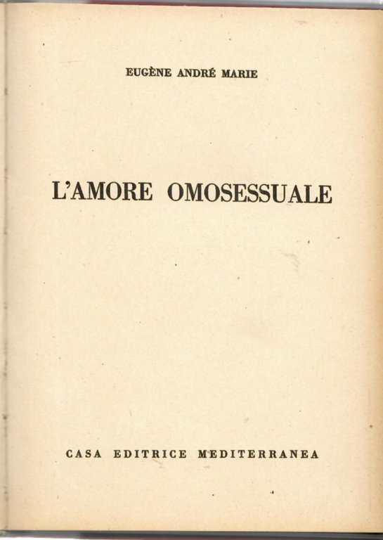 L'amore Omosessuale. Compendio Storico, Genesi e Spiegazioni dell'omosessualità