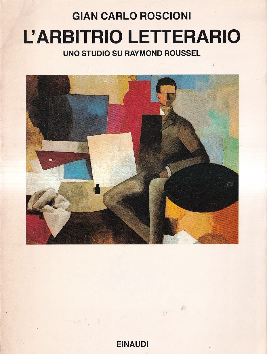 L'arbitrio letterario. Uno studio su Raymond Roussel
