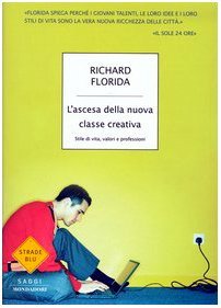 L'ascesa della nuova classe creativa. Stile di vita, valori e …