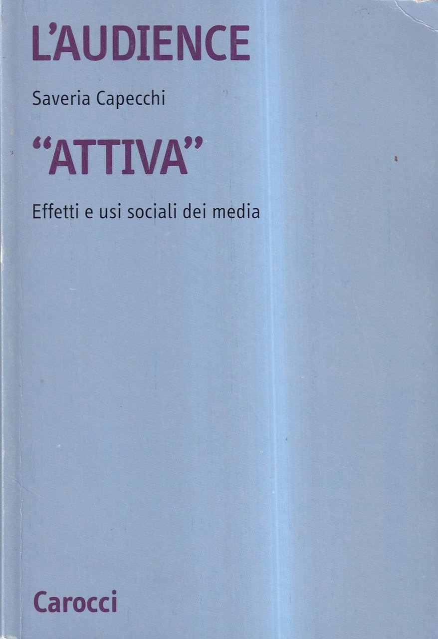 L'audience attiva. Effetti e usi sociali dei media
