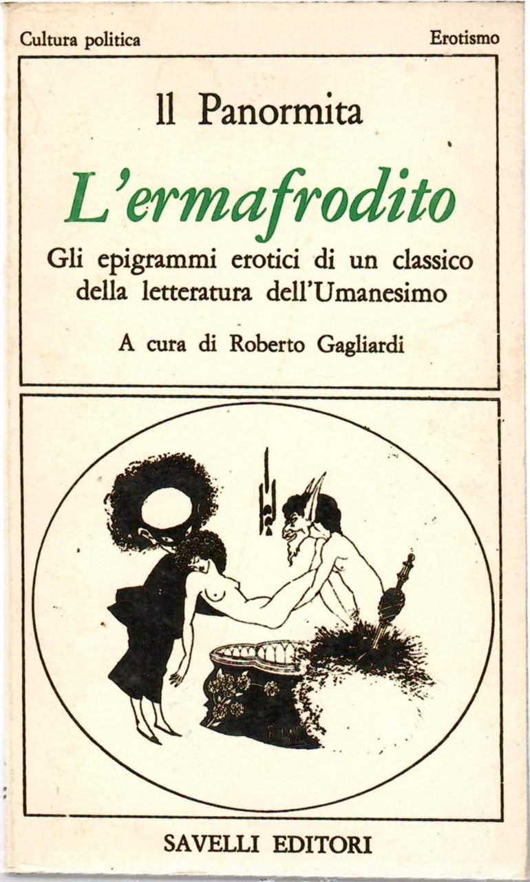 L'ermafrodito. Gli Epigrammi Erotici Di Un Classico Della Letteratura dell'Umanesimo