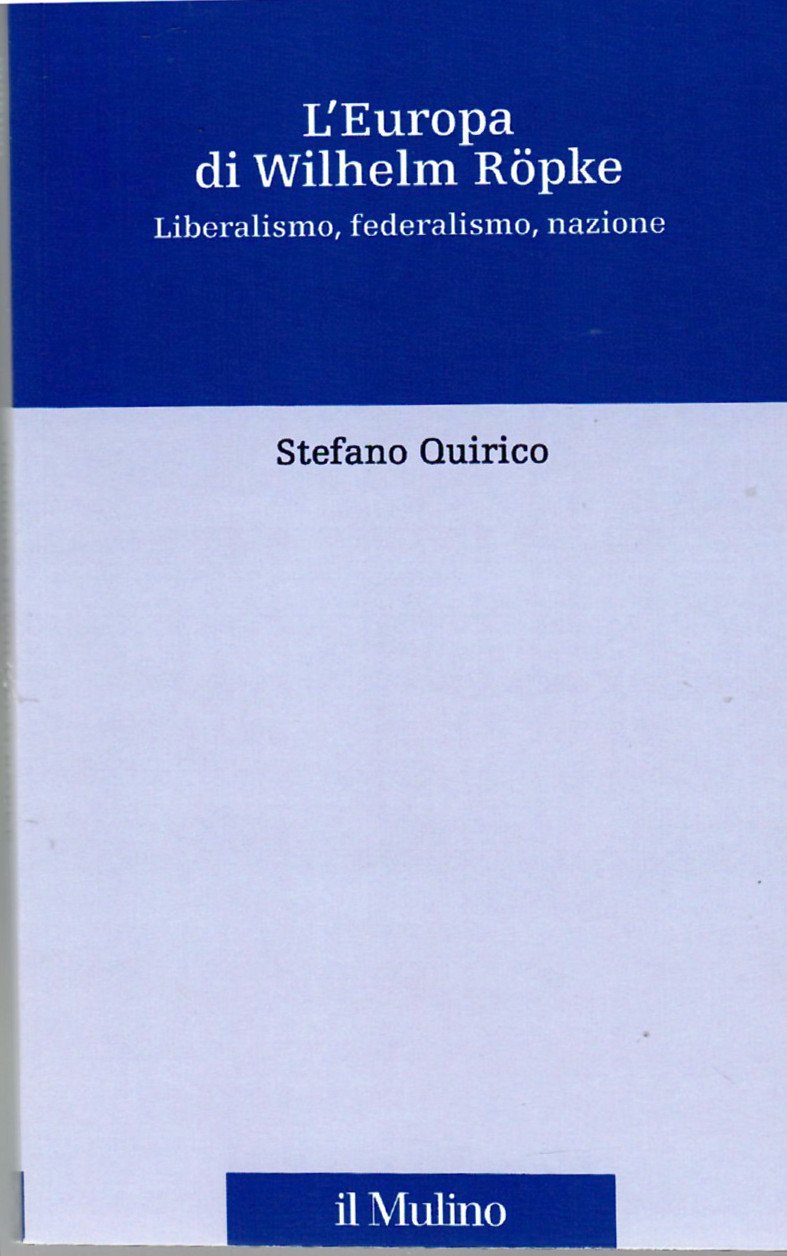 L'Europa Di Wilhelm Ropke. liberalismo, federalismo. Nazione