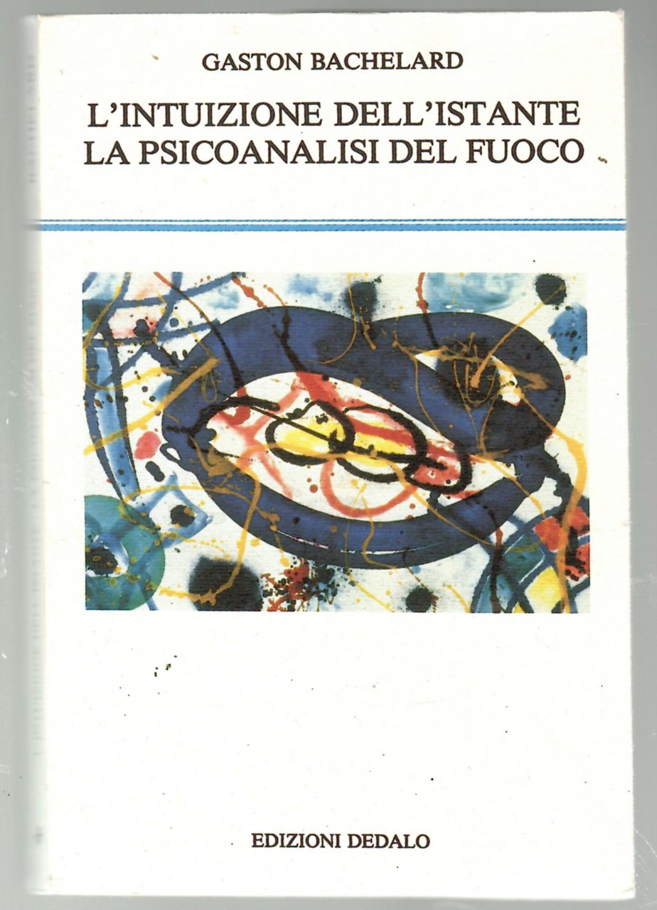 L'intuizione dell'istante-La psicoanalisi del fuoco