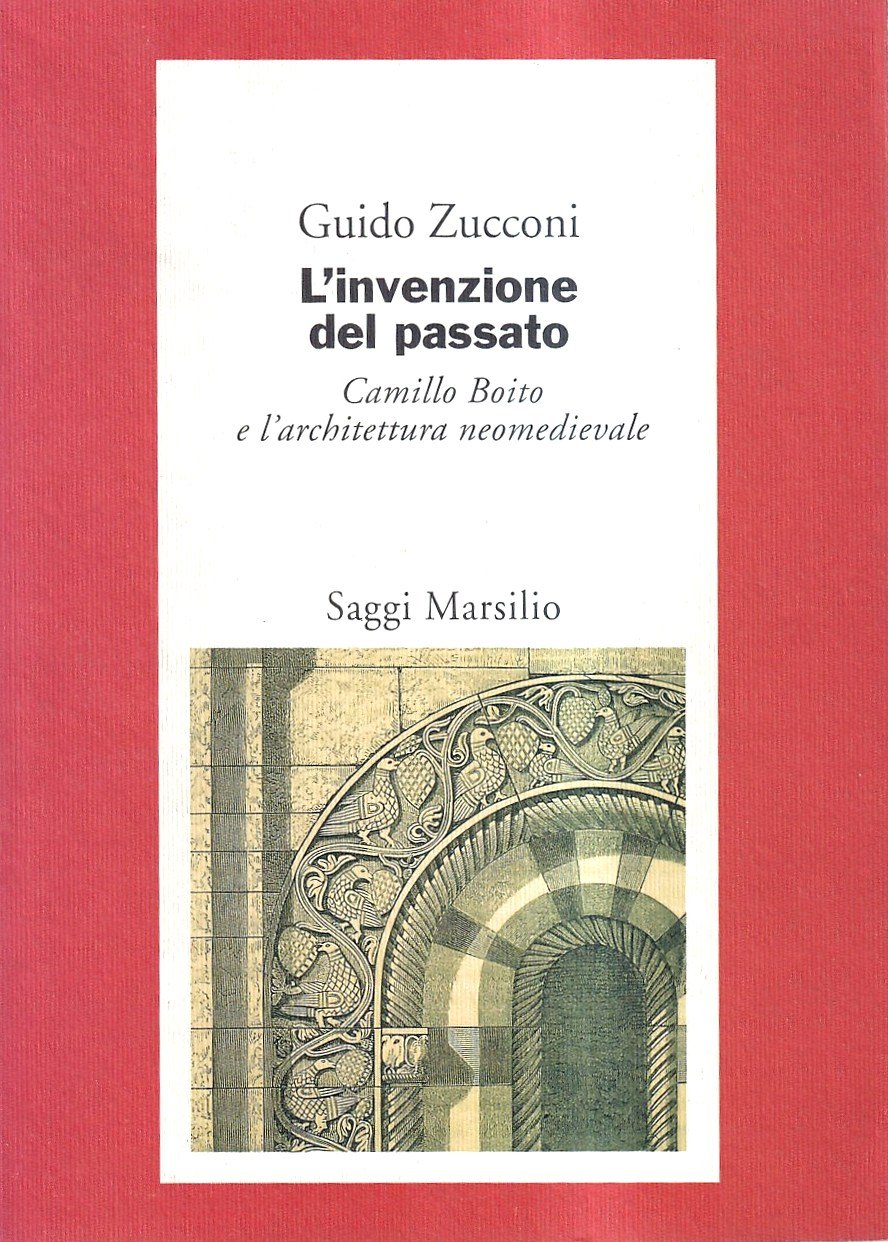 L'invenzione del passato. Camillo Boito e l'architettura neomedievale 1855-1890 | Immagine principale