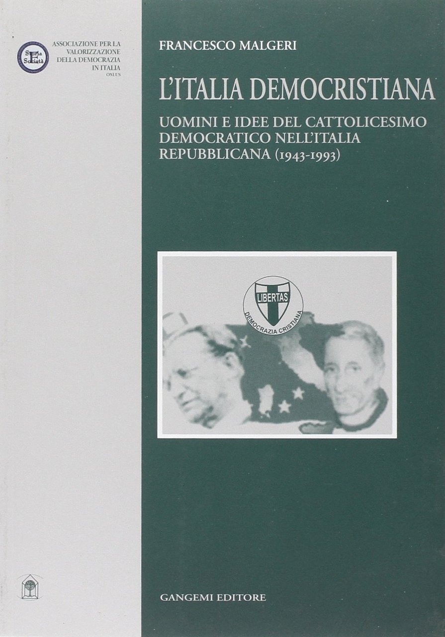 L'Italia democristiana. Uomini e idee del cattolicesimo democratico nell'Italia repubblicana …