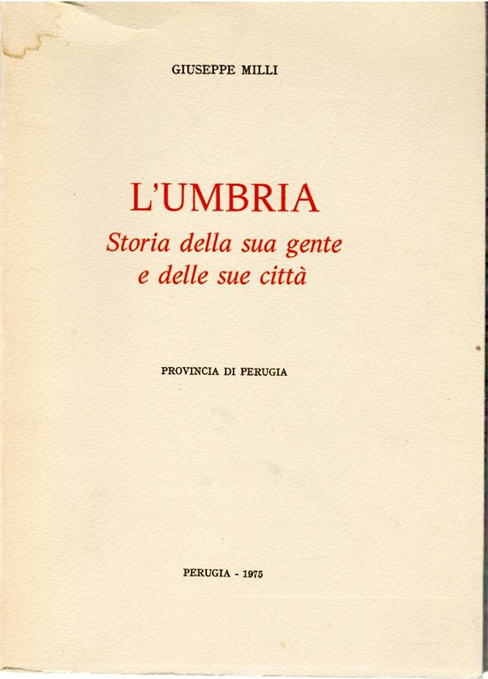 L'Umbria. Storia della sua Gente e delle sue Città: Provincia di Perugia